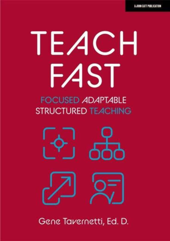 Teach Fast: Focused Adaptable Structured Teaching av Gene Ed. D Tavernetti