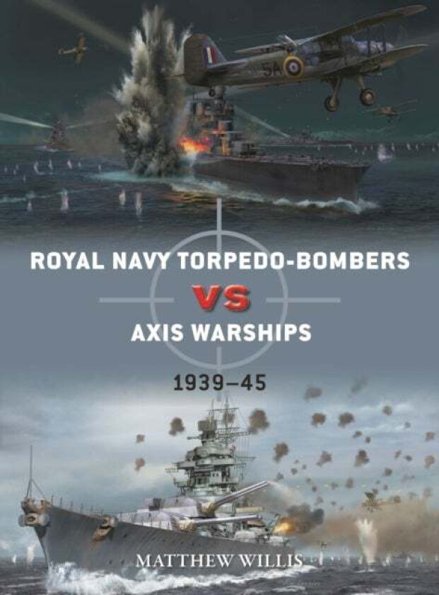 Royal Navy torpedo-bombers vs Axis warships av Matthew Willis