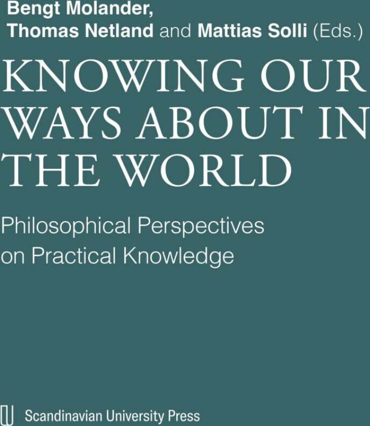 Knowing our ways about in the world av Bengt Molander