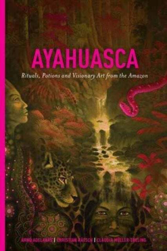 Ayahuasca av Arno Adelaars, Christian Ratsch, Claudia Muller-Ebeling