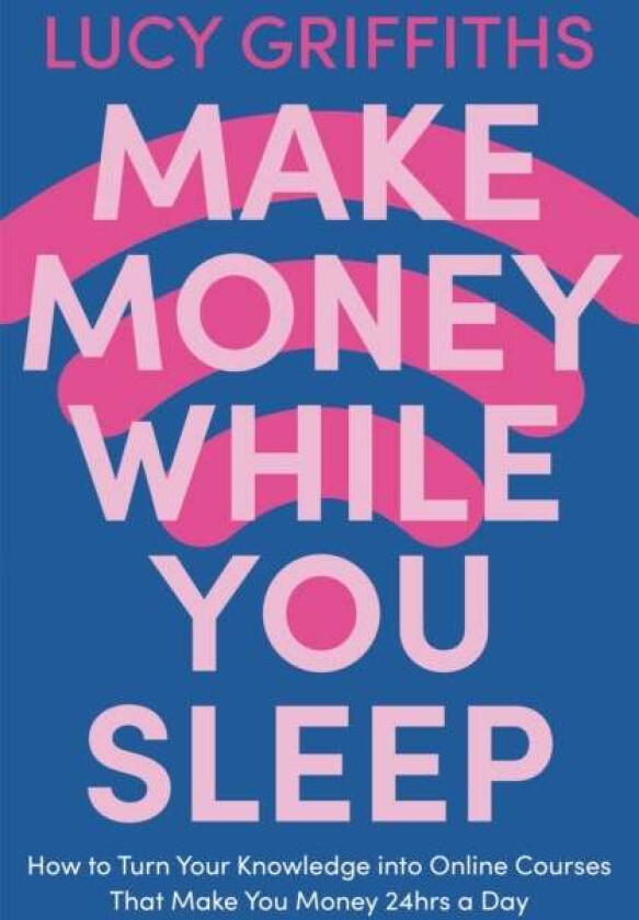 Make Money While You Sleep av Lucy Griffiths