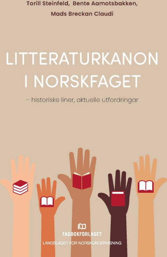 Litteraturkanon i norskfaget av Bente Aamotsbakken, Mads Breckan Claudi, Torill Steinfeld