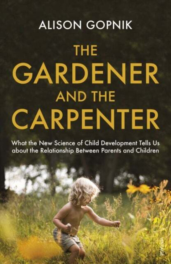 The Gardener and the Carpenter av Alison Gopnik