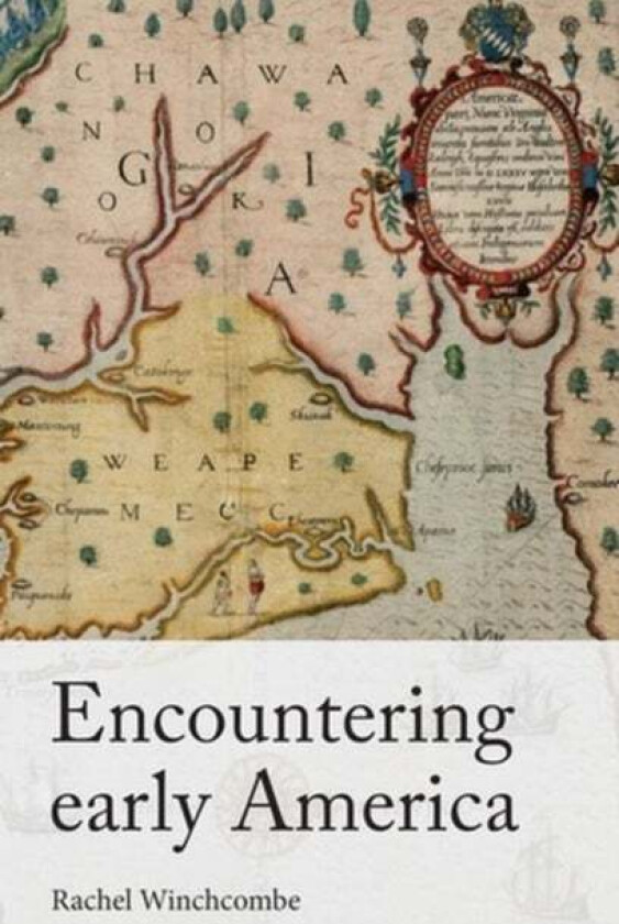 Encountering Early America av Rachel Winchcombe