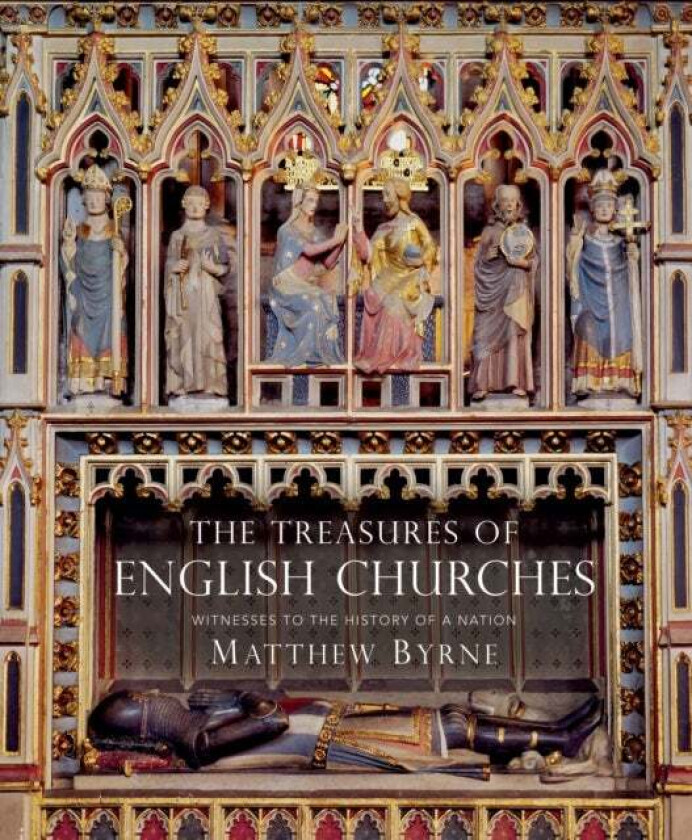 The Treasures of English Churches av Dr Matthew Byrne