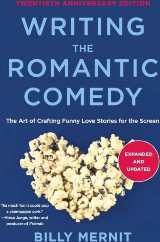 Writing The Romantic Comedy, 20th Anniversary Expanded and Updated Edition av Billy Mernit