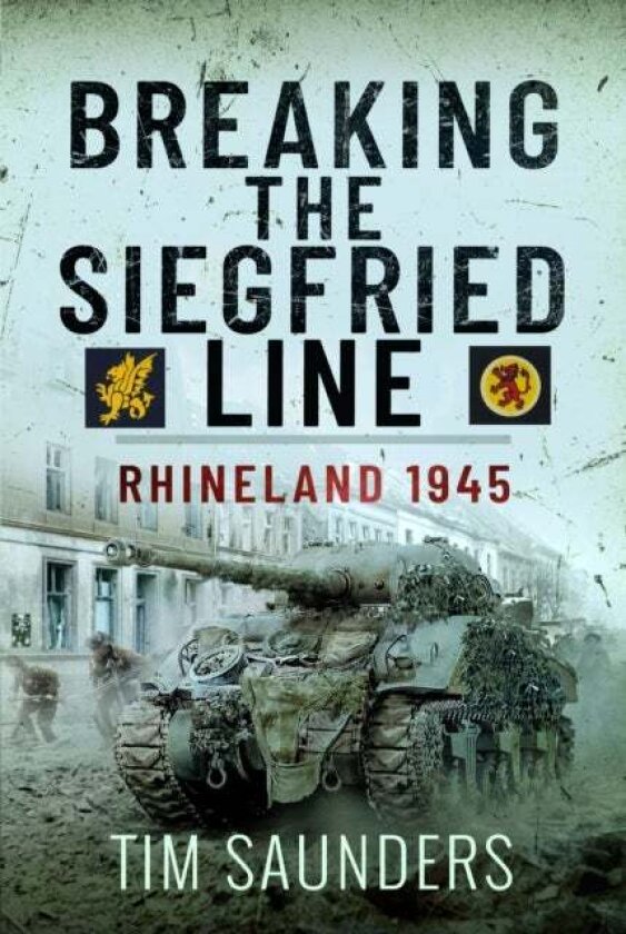 Breaking the Siegfried Line av Tim Saunders