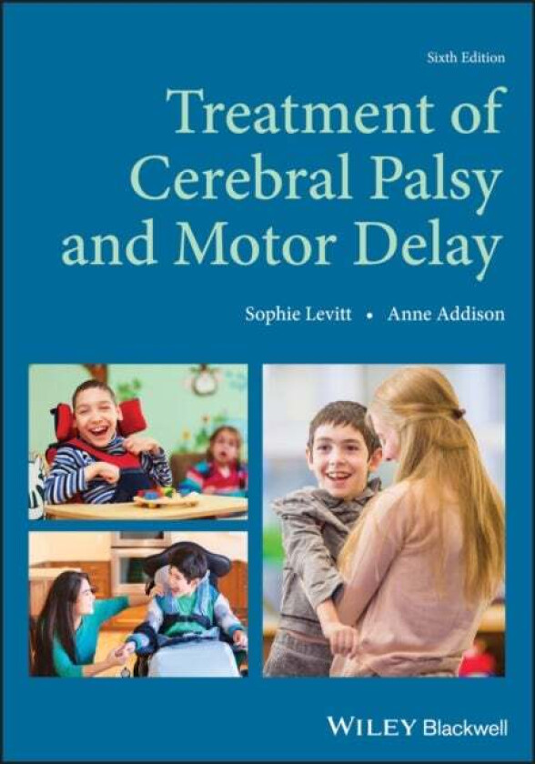 Treatment of Cerebral Palsy and Motor Delay av Sophie (BSc (Physiotherapy) Wits Levitt, Fellow of the Chartered Society of Physiotherapy, Consultant P