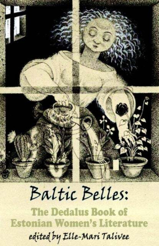 Baltic Belles: The Dedalus Book of Estonian Women's Literature av Elle-Mari Talivee