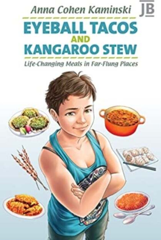 Eyeball Tacos and Kangaroo Stew av Anna Kaminski