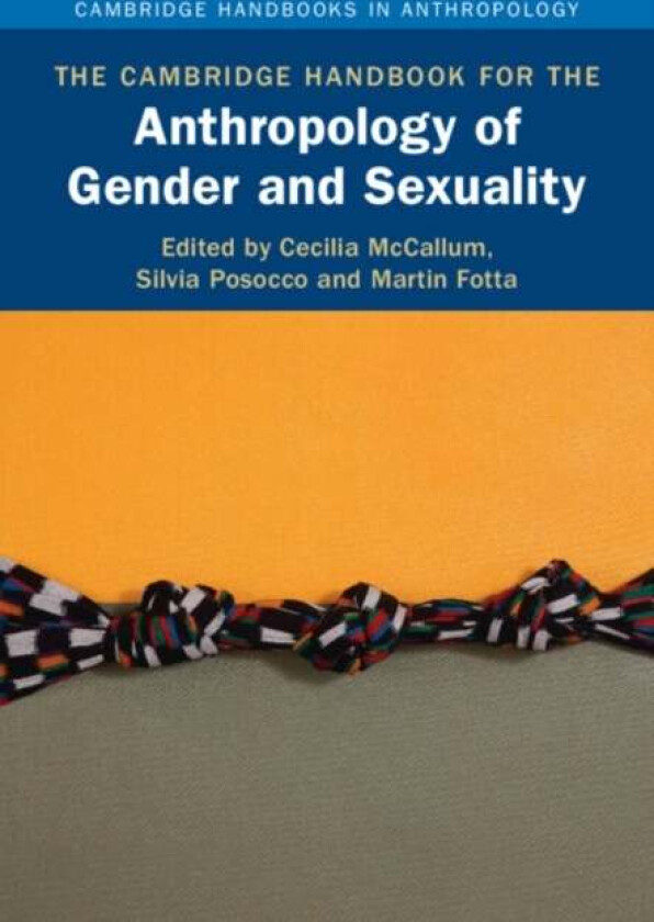 The Cambridge Handbook for the Anthropology of Gender and Sexuality