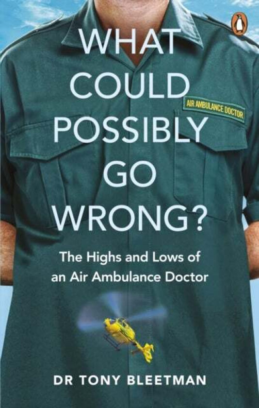 What Could Possibly Go Wrong? av Dr Tony Bleetman