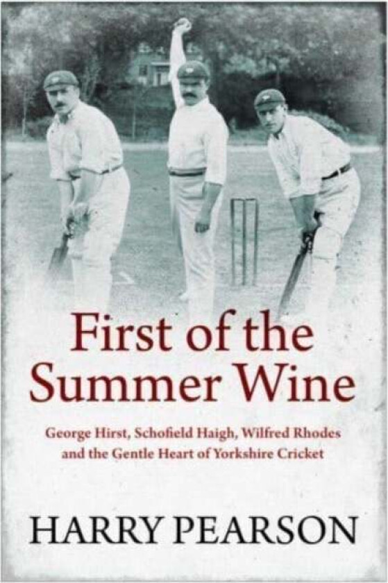 First of the Summer Wine av Harry Pearson