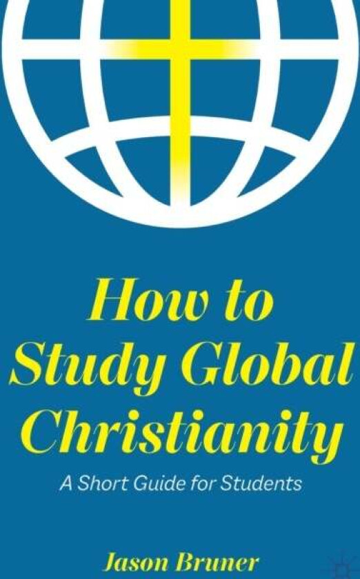 How to Study Global Christianity av Jason Bruner