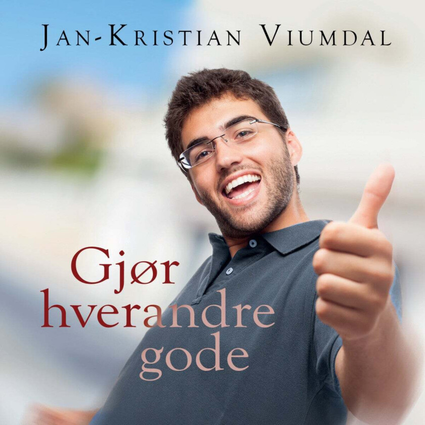 Gjør hverandre gode av Jan-Kristian Viumdal