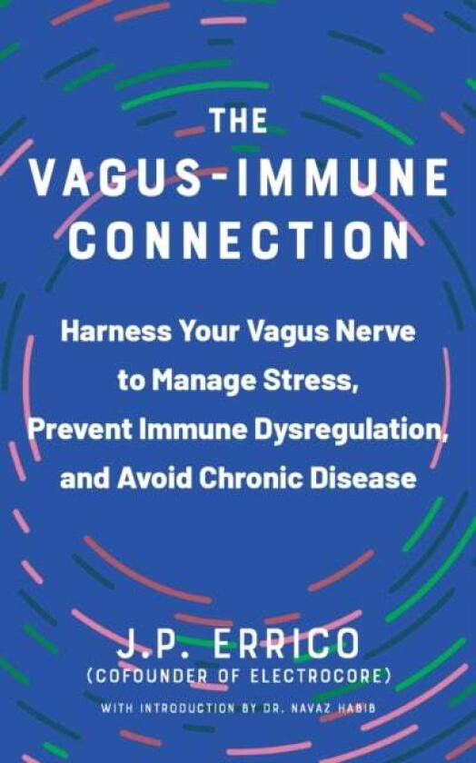 The Vagus-immune Connection av J.P. Errico, Navaz Habib