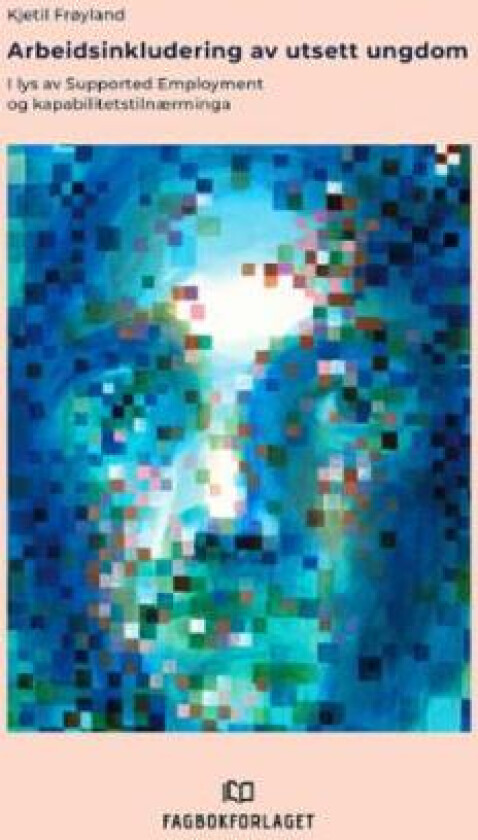 Arbeidsinkludering av utsett ungdom av Kjetil Frøyland