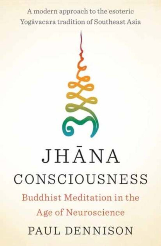 Jhana Consciousness av Paul Dennison