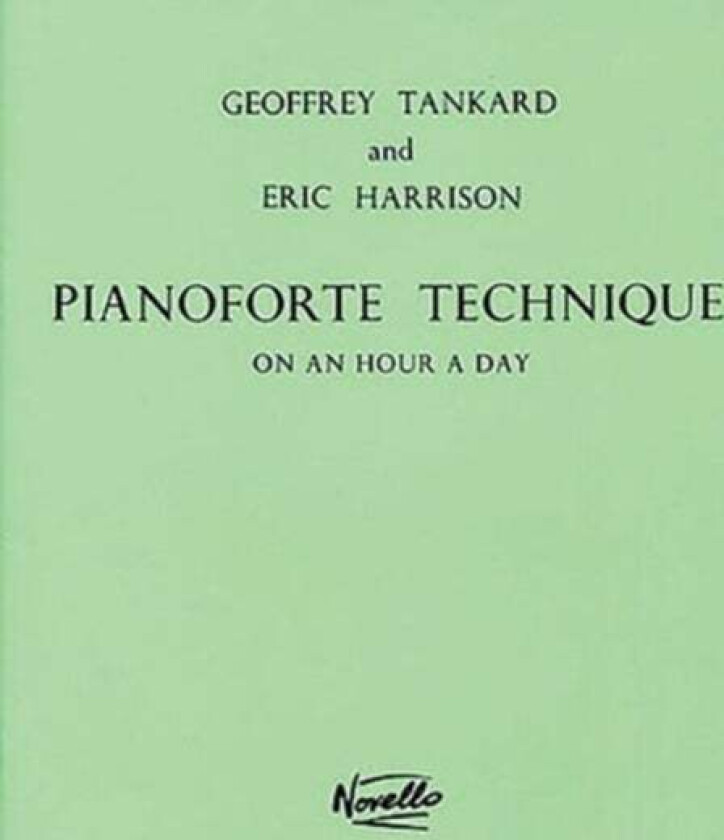 Pianoforte Technique On An Hour A Day av Geoffrey Tankard, Eric Harrison