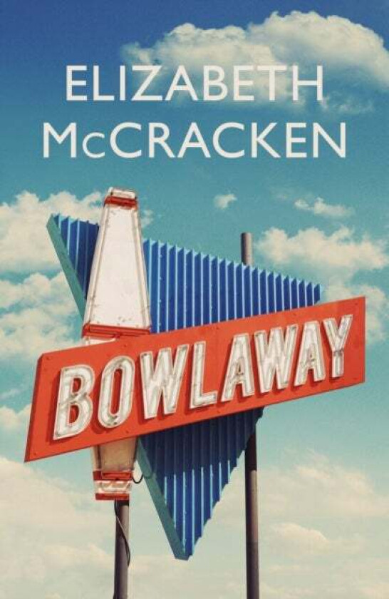 Bowlaway av Elizabeth McCracken