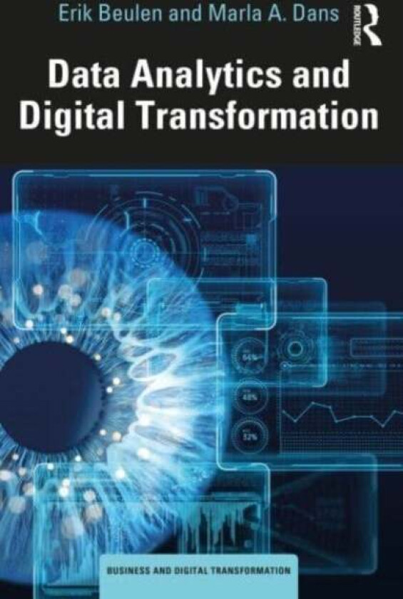 Data Analytics and Digital Transformation av Erik Beulen, Marla A. Dans