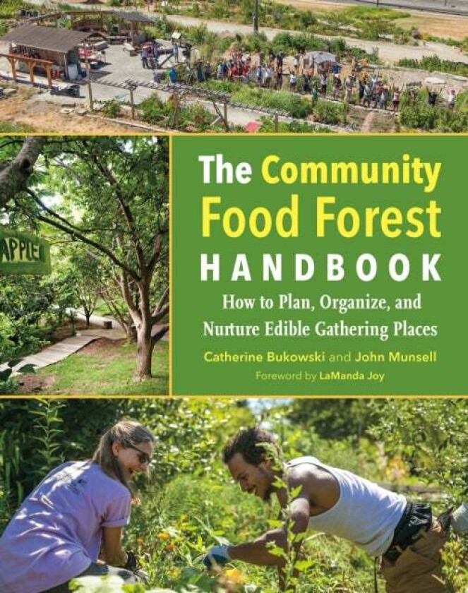 The Community Food Forest Handbook av Catherine Bukowski, John Munsell