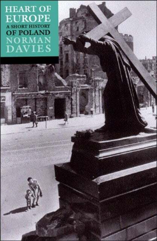 Heart of Europe av Norman (School of Slavonic and East European Studies School of Slavonic and East European Studies University of London) Davies