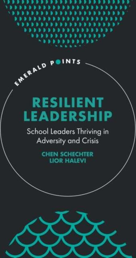 Resilient Leadership av Chen (Bar-Ilan University Israel) Schechter, Lior (Ono Academic College Israel) Halevi