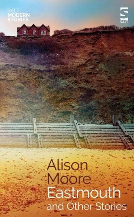 Eastmouth and Other Stories av Alison Moore