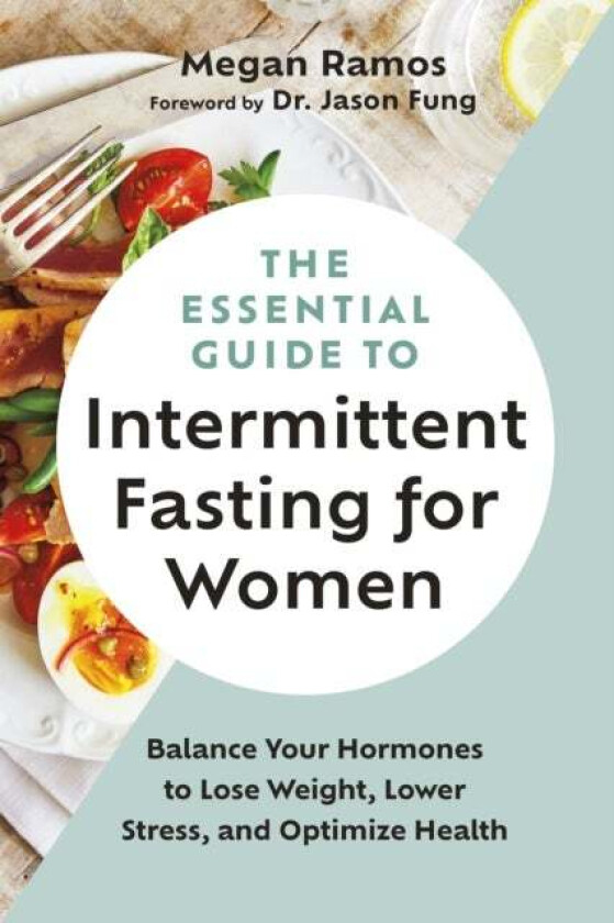 The Essential Guide to Intermittent Fasting for Women av Megan Ramos