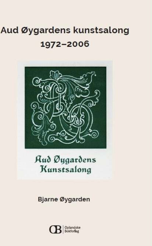 Aud Øygardens kunstsalong 1972-2006 av Bjarne Øygarden