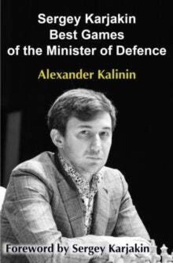 Sergey Karjakin: Best Games of the Minister of Defence av Alexander Kalinin
