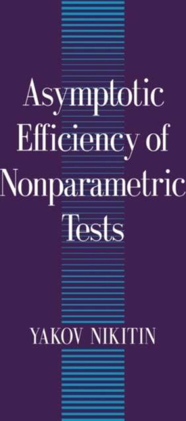 Asymptotic Efficiency of Nonparametric Tests av Yakov (Professor Head of the Department St Petersburg State University) Nikitin