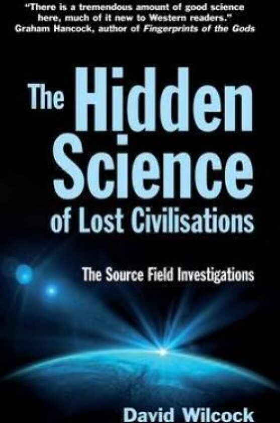 The Hidden Science of Lost Civilisations av David Wilcock