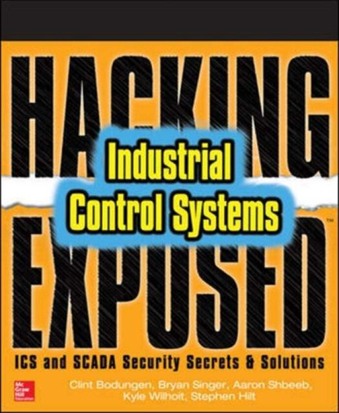 Hacking Exposed Industrial Control Systems: ICS and SCADA Security Secrets & Solutions av Clint Bodungen, Bryan Singer, Aaron Shbeeb, Kyle Wilhoit