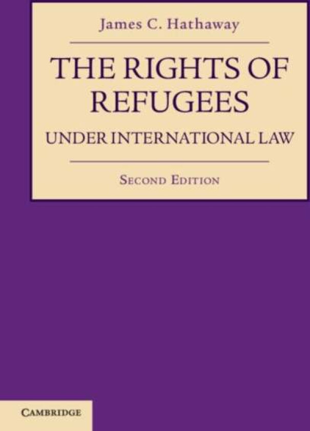 The Rights of Refugees under International Law av James C. (University of Michigan Law School) Hathaway