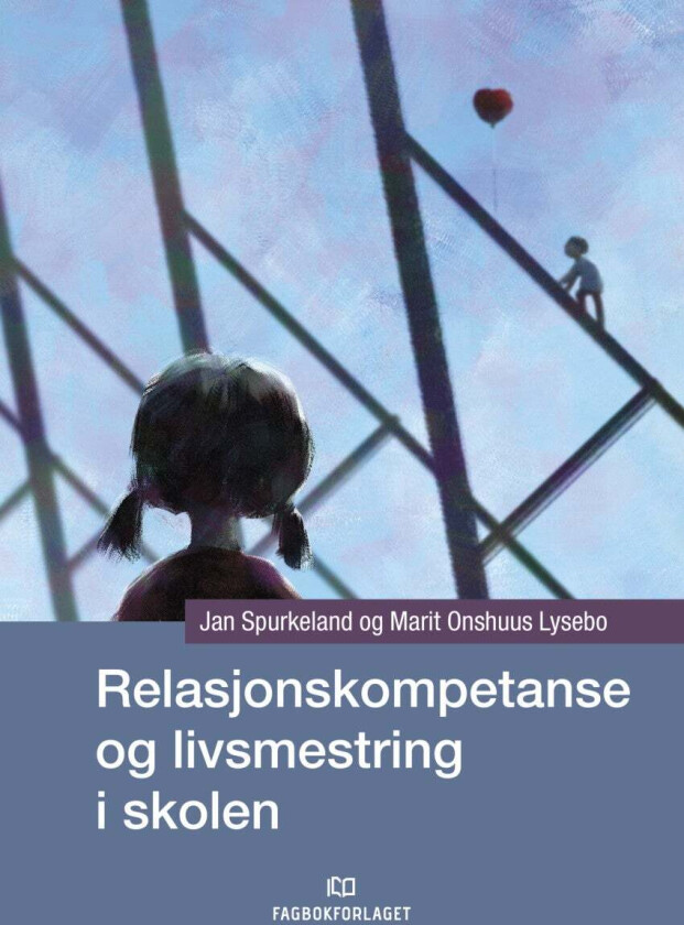 Relasjonskompetanse og livsmestring i skolen av Marit Onshuus Lysebo, Jan Spurkeland