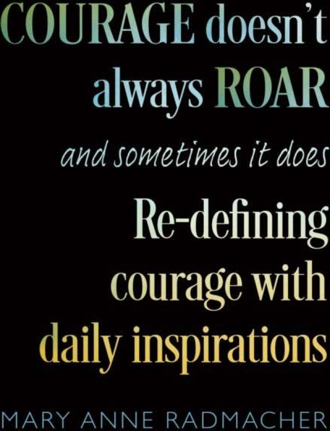 Courage Doesn't Always Roar av Mary Anne Radmacher