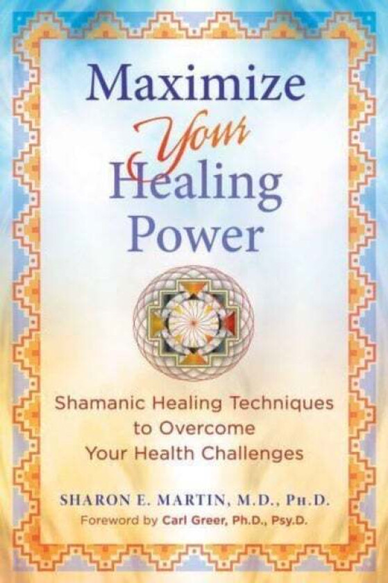 Maximize Your Healing Power av Sharon E. Martin