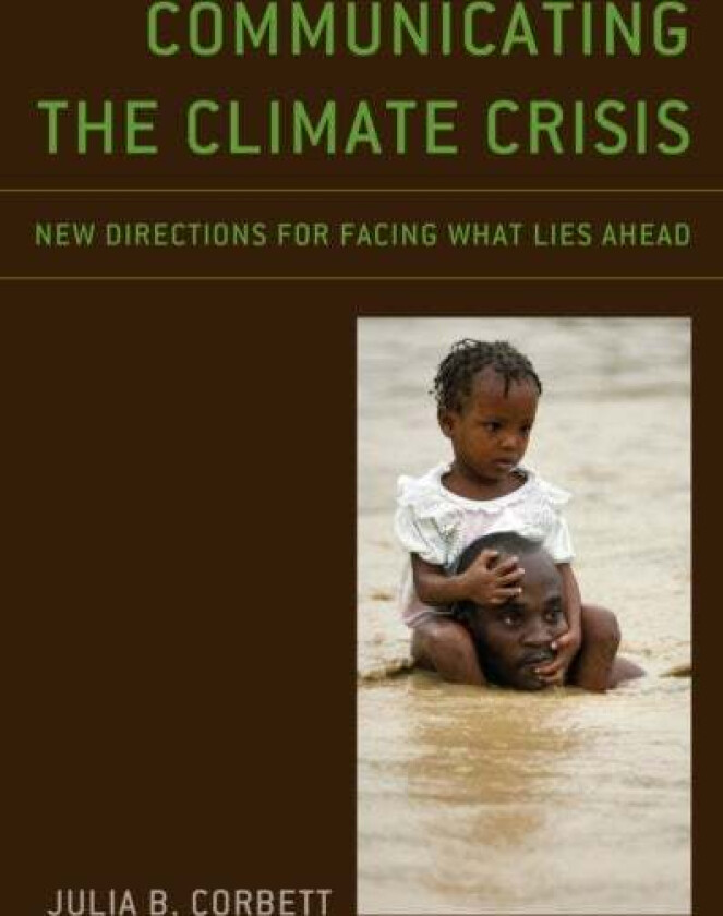 Communicating the Climate Crisis av Julia B. Corbett