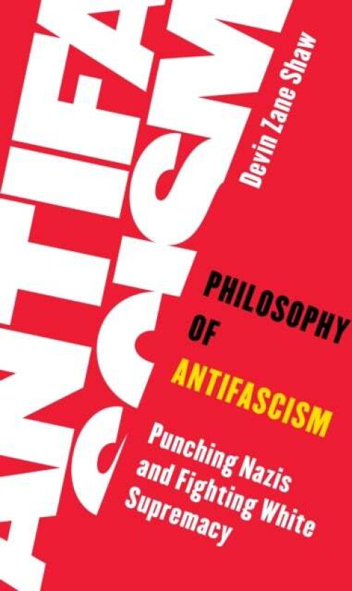 Philosophy of Antifascism av Devin Zane Shaw