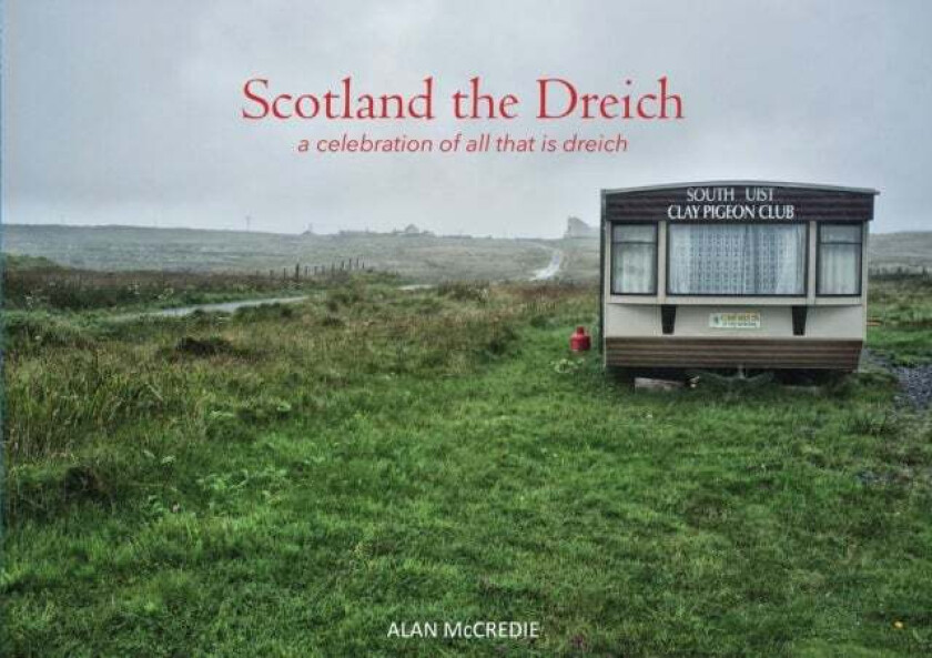 Scotland the Dreich av Alan McCredie