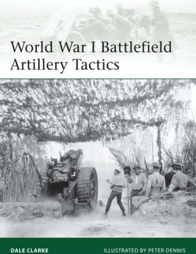 World War I Battlefield Artillery Tactics av Dale Clarke