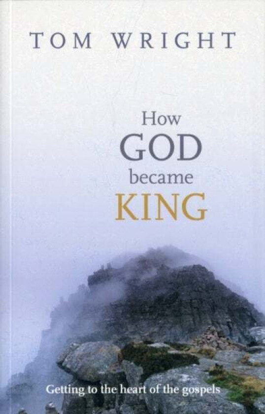 How God Became King av Tom Wright