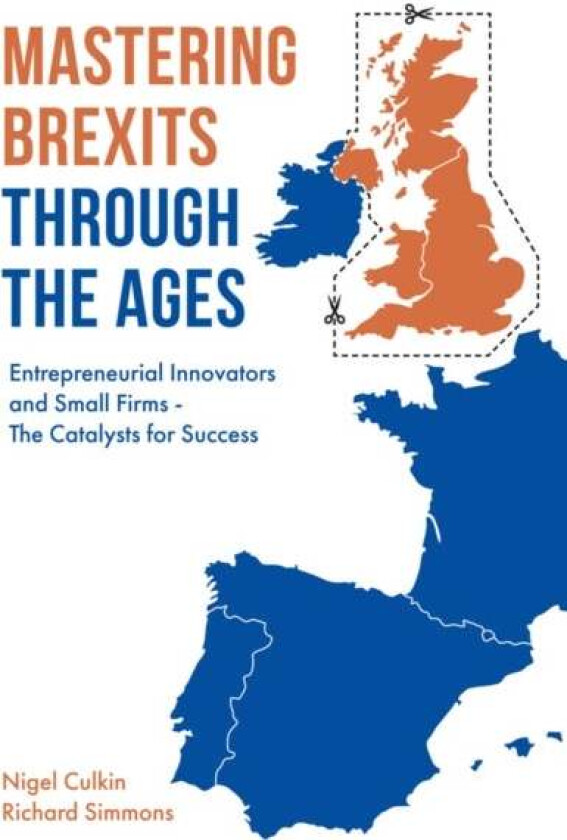 Mastering Brexits Through The Ages av Nigel (University of Hertfordshire UK) Culkin, Richard D (University of Hertfordshire UK) Simmons