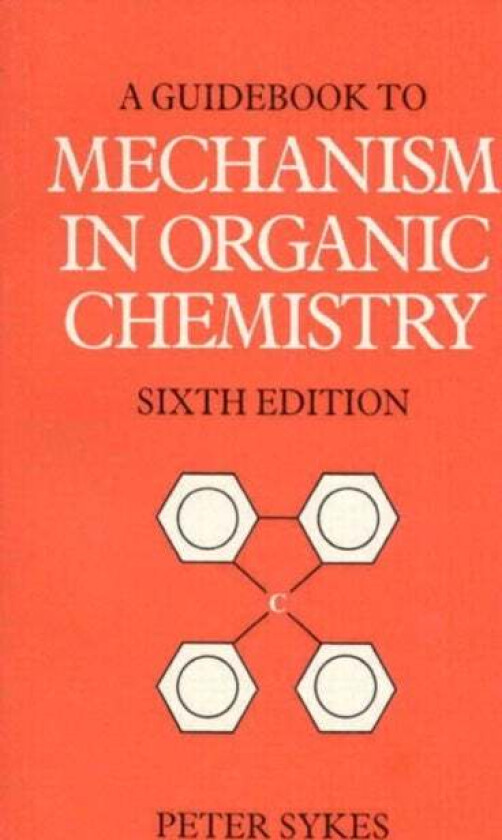 Guidebook to Mechanism in Organic Chemistry av Peter Sykes