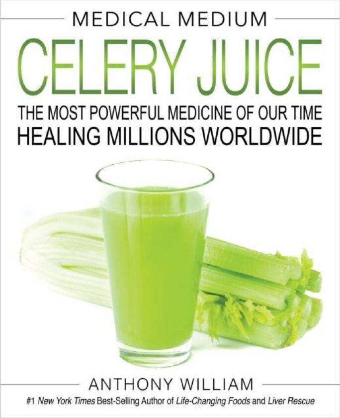 Medical Medium Celery Juice av Anthony William