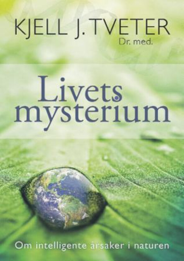 Livets mysterium av Kjell J. Tveter