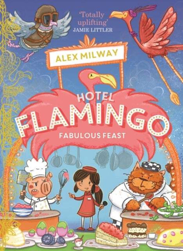 Hotel Flamingo: Fabulous Feast av Alex Milway