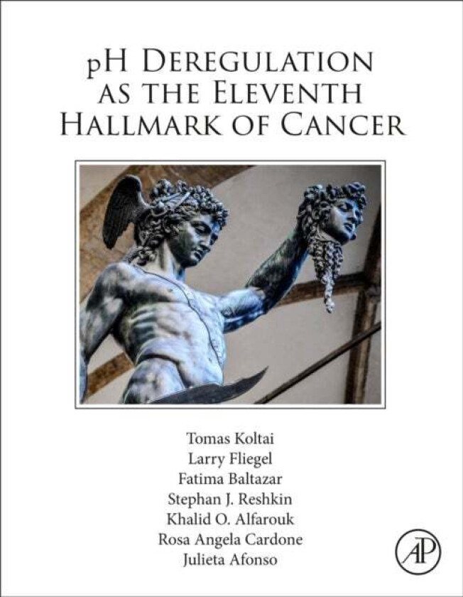 pH Deregulation as the Eleventh Hallmark of Cancer av Tomas (Former Medical Director Hospital del Centro Gallego de Buenos Aires Argentina) Koltai, La